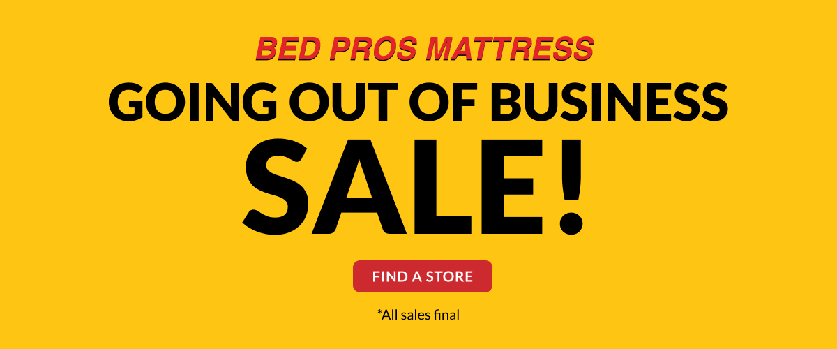 Bed Pros Going Out of Business Sale Find a Store